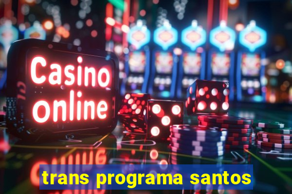 trans programa santos